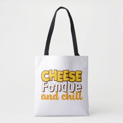 Cheese Fondue and Chill Funny and Cute Tote Bag
