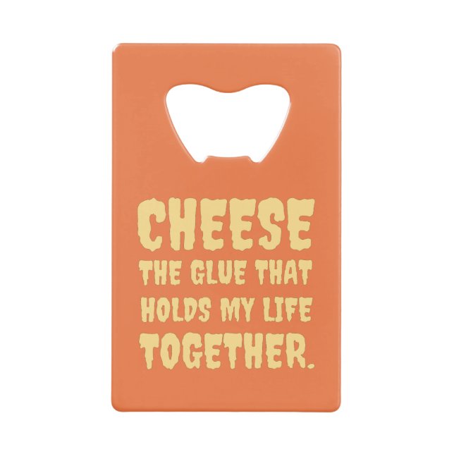 Cheese  Funny Credit Card Bottle Opener (Front)