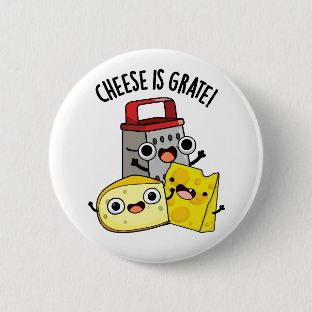 Cheese Is Grate Funny Food Pun  Button (Front)
