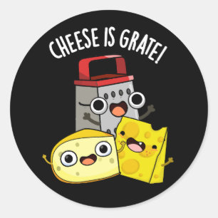 Cheese Is Grate Funny Food Pun Dark BG Classic Round Sticker