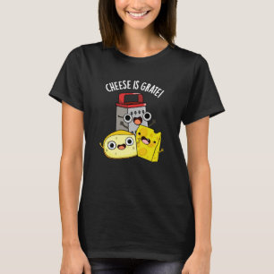 Cheese Is Grate Funny Food Pun Dark BG T-Shirt
