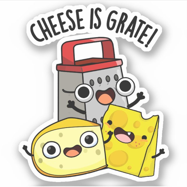 Cheese Is Grate Funny Food Pun  Sticker (Front)