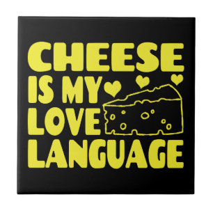 Cheese is My Love Language - Cheese Lovers Ceramic Tile