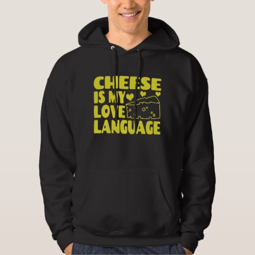 Cheese is My Love Language _ Chesse Lovers       Hoodie