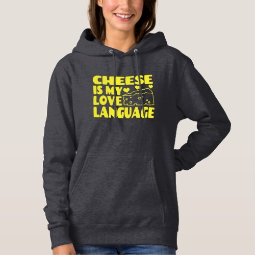 Cheese is My Love Language _ Chesse Lovers     Hoodie