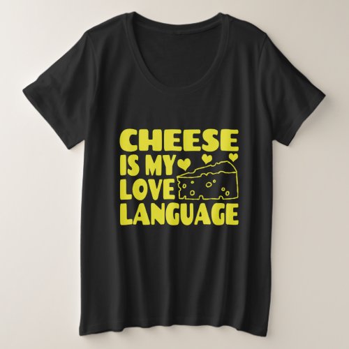 Cheese is My Love Language _ Chesse Lovers        Plus Size T_Shirt