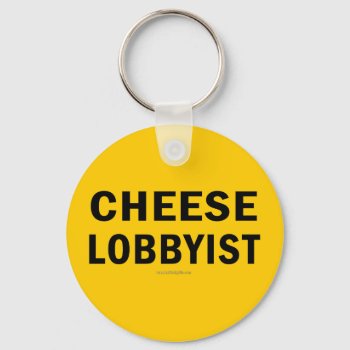 Cheese Lobbyist... Keychain by AmazingSox at Zazzle