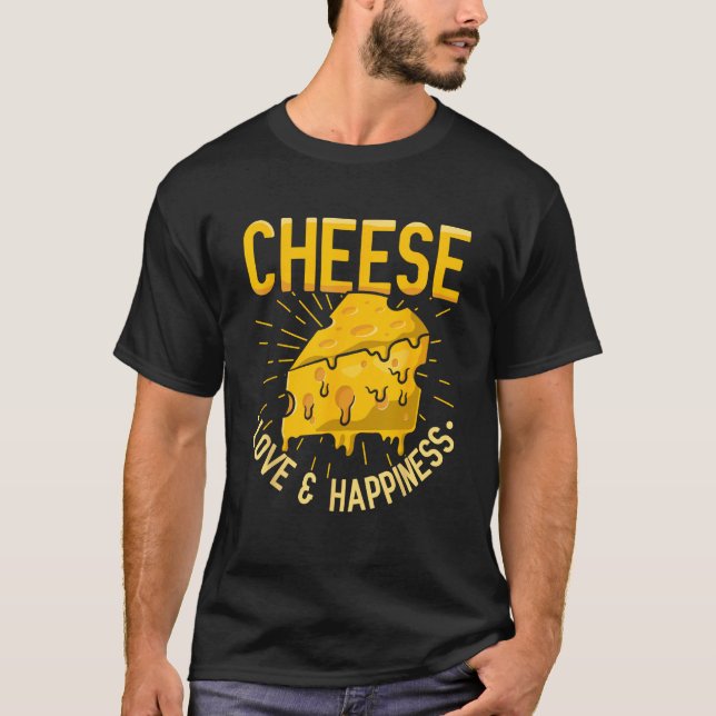 Cheese Love and Happiness T-Shirt (Front)