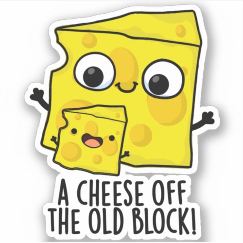 Cheese Of The Old Block Funny Food Pun  Sticker