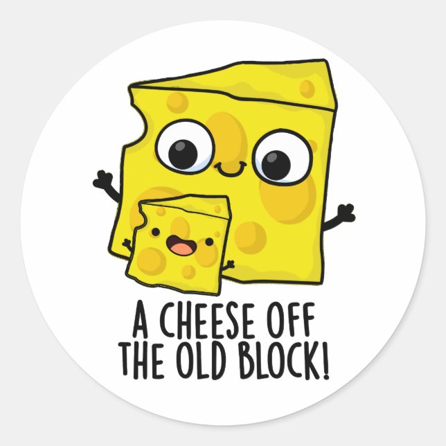 Cheese Off The Old Block Funny Food Pun  Classic Round Sticker (Front)