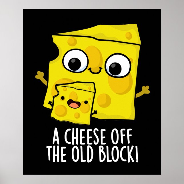 Cheese Off The Old Block Funny Food Pun Dark BG Poster (Front)