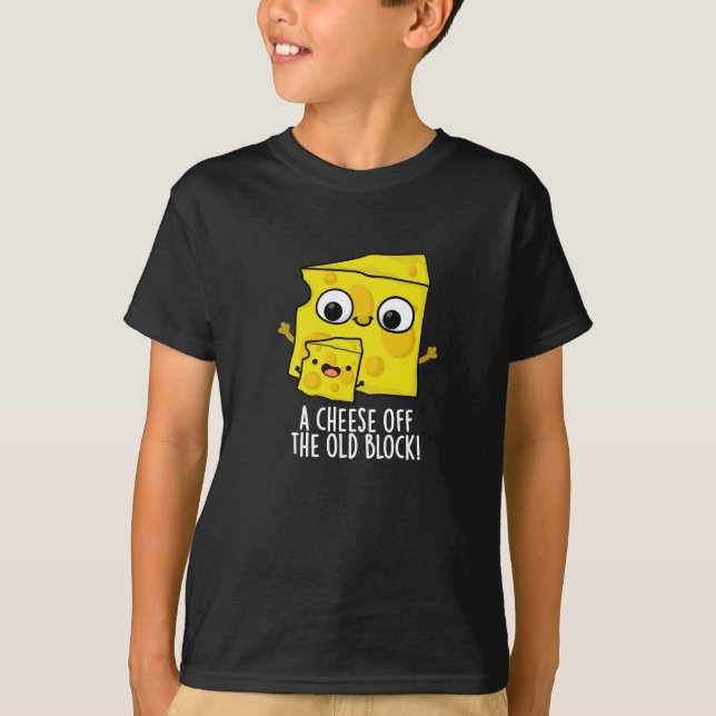 Cheese Off The Old Block Funny Food Pun Dark BG T-Shirt (Front)