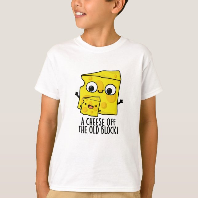 Cheese Off The Old Block Funny Food Pun  T-Shirt (Front)