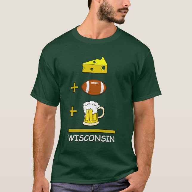 Cheese plus Football plus Beer equals Wisconsin T-Shirt (Front)