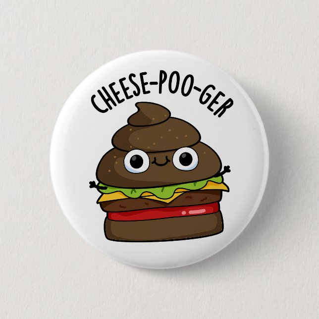 Cheese-poo-ger Funny Poop Pun  Button (Front)