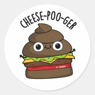 Cheese-poo-ger Funny Poop Pun Classic Round Sticker