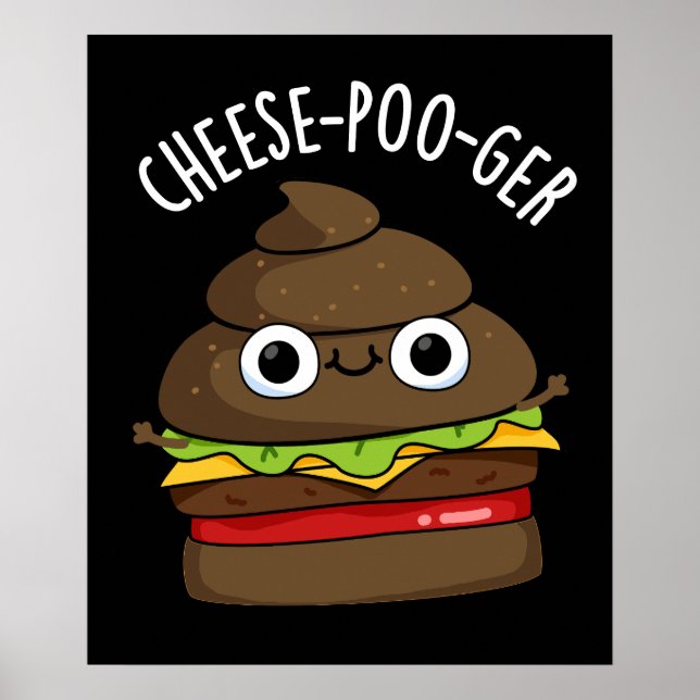Cheese-poo-ger Funny Poop Pun Dark BG Poster (Front)