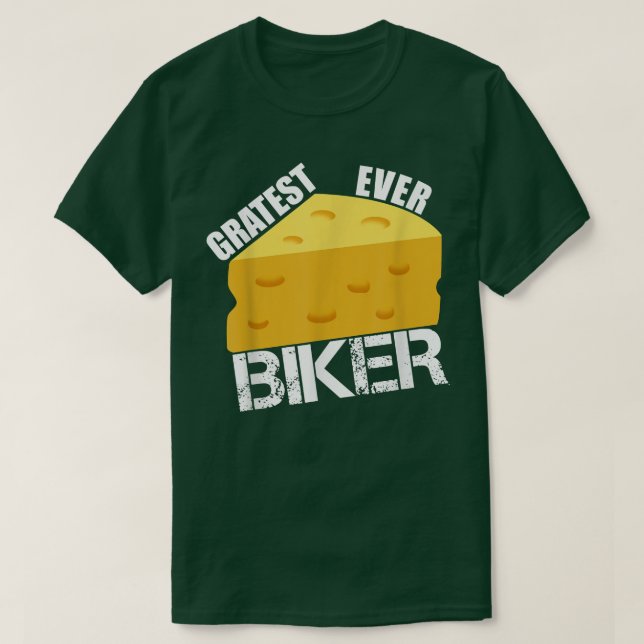 Cheese Pun Gratest Ever Biker Funny Biking Saying  T-Shirt (Design Front)