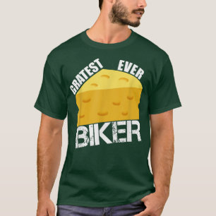 Cheese Pun Gratest Ever Biker Funny Biking Saying T-Shirt