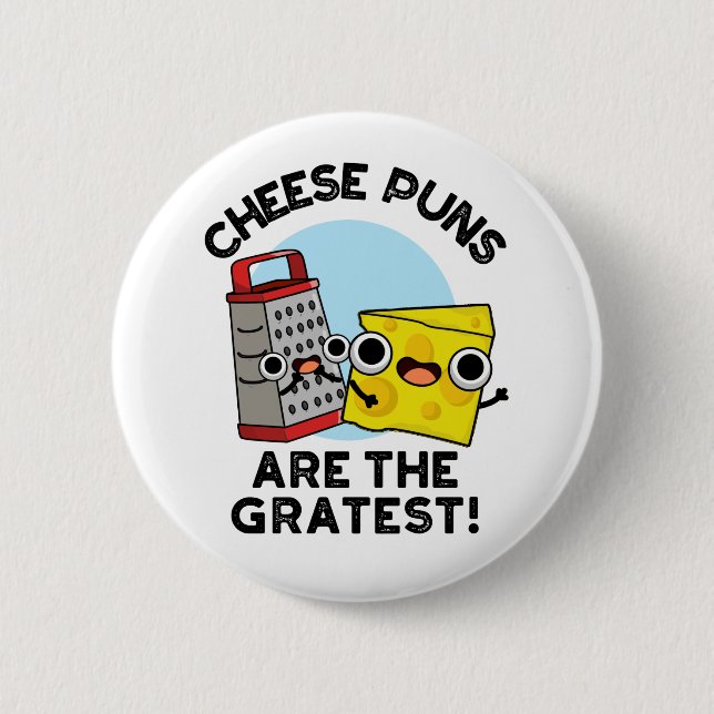 Cheese Puns Are The Gratest Cute Grate Pun  Button (Front)