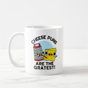 Cheese Puns Are The Gratest Cute Grate Pun Coffee Mug