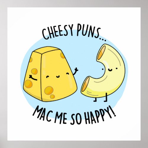 Cheese Puns Mac Me So Happy Funny Mac n Cheese Pu Poster