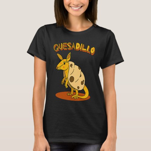 Cheese Quesadilla Pun Cute Armadillo T_Shirt
