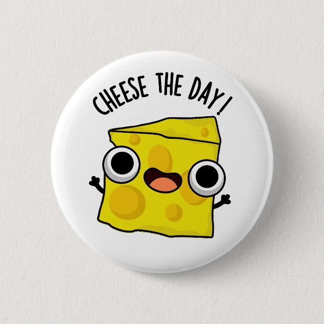 Cheese The Day Funny Food Pun  Button (Front)