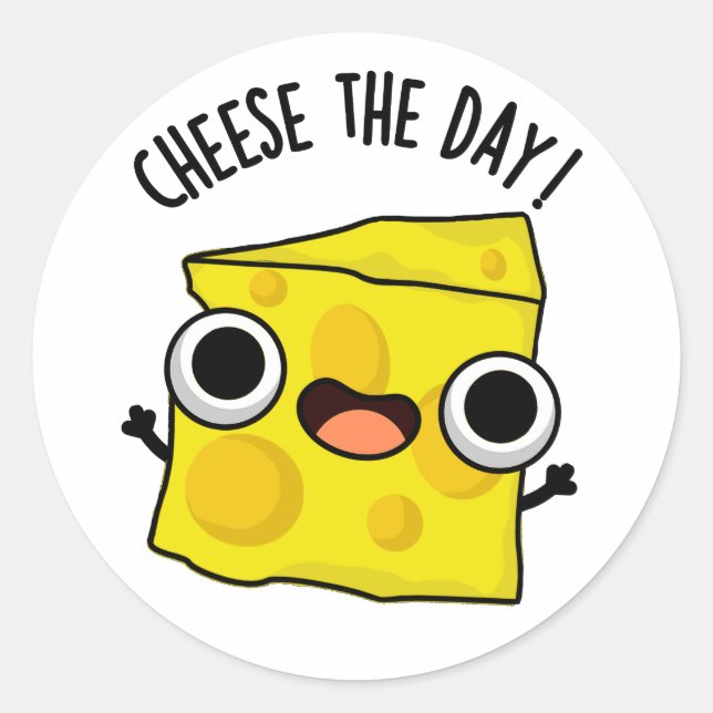 Cheese The Day Funny Food Pun  Classic Round Sticker (Front)