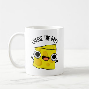 Cheese The Day Funny Food Pun Coffee Mug