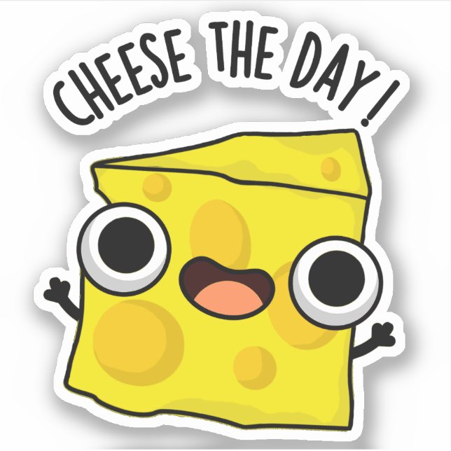 Cheese The Day Funny Food Pun  Sticker (Front)