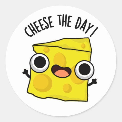 Cheese The Day Funny Food Puns Classic Round Sticker