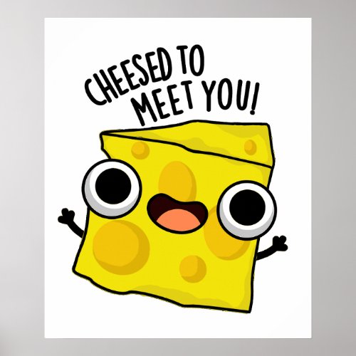 Cheese To Meet You Funny Food Puns  Poster
