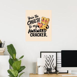 Cheese to My Awkward Funny and Cute Valentine Poster