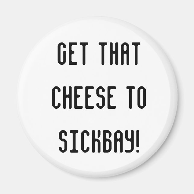 Cheese to SickBay Magnet (Front)