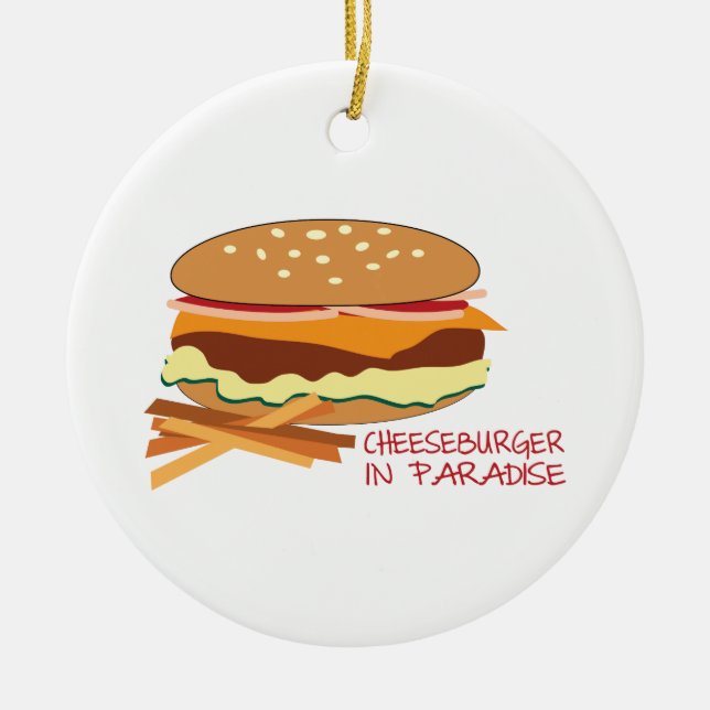 Cheeseburger In Paradise Ceramic Ornament (Front)