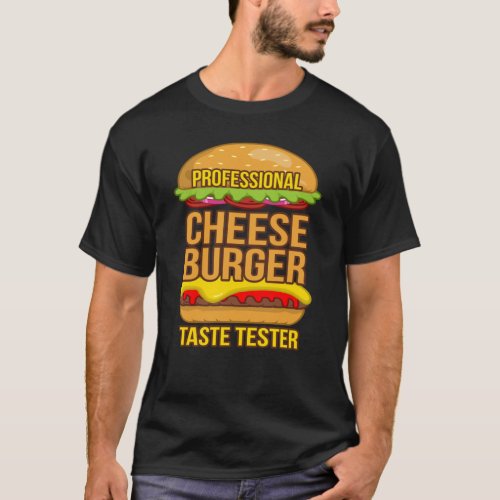 Cheeseburger Taste Tester Hamburger Burger Food T_Shirt