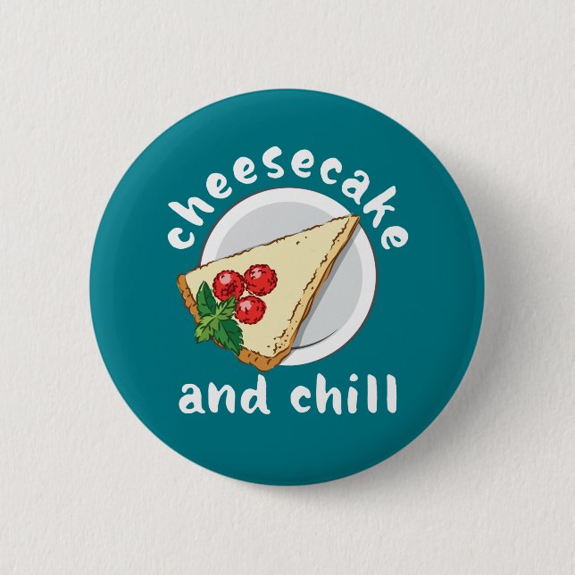 Cheesecake and Chill Funny Cake and Cheese Lover Button (Front)