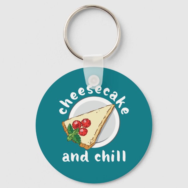 Cheesecake and Chill Funny Cake and Cheese Lover Keychain (Front)