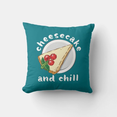 Cheesecake and Chill Funny Cake and Cheese Lover Throw Pillow