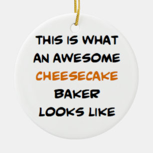 cheesecake baker, awesome ceramic ornament
