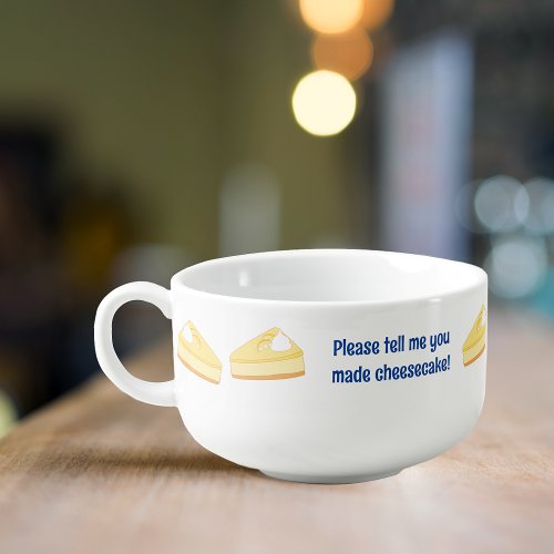 Cheesecake Lover _ Funny Dessert Slogan Custom Soup Mug