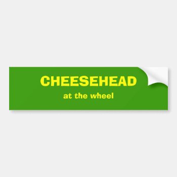Cheesehead At The Wheel Bumper Sticker by trish1968 at Zazzle