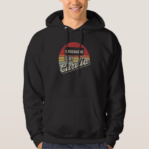 Cheesemaking Is My Cardio Vintage Retro  Cheese Ma Hoodie