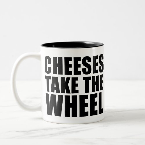 Cheeses Take The Wheel Funny Two_Tone Coffee Mug