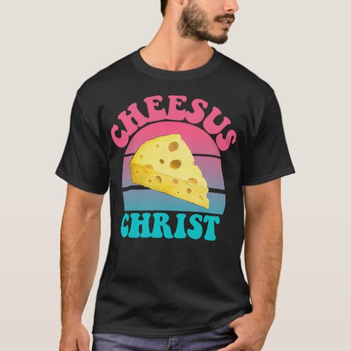 Cheesus christ funny cheese lovers T_Shirt