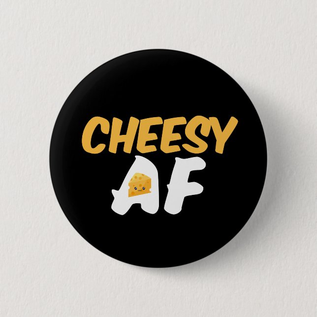 Cheesy AF Funny and Cute Cheese Lover Button (Front)