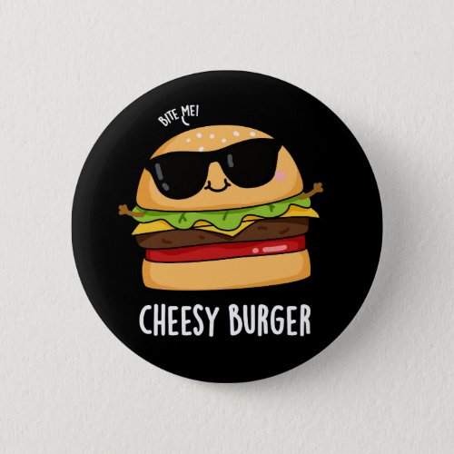 Cheesy Burger Funny Food Puns Dark BG Button