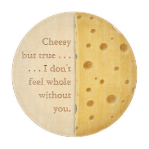 "Cheesy but true" Funny Saying Love & Friendship Cutting Board
