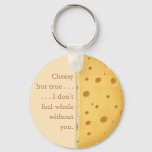 "Cheesy but true" Funny Saying Love & Friendship Keychain